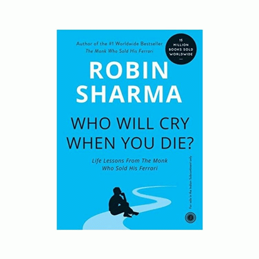 Who Will Cry When You Die? By Sharma & Robin S
