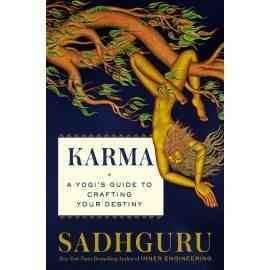 Karma: A Yogi's Guide To Crafting Your Destiny By Sadhguru