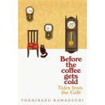 Before the Coffee Gets Cold by Toshikazu Kawaguchi