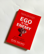 Ego is the Enemy By Ryan Holiday