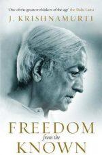 Freedom from the Known By J. Krishnamurti