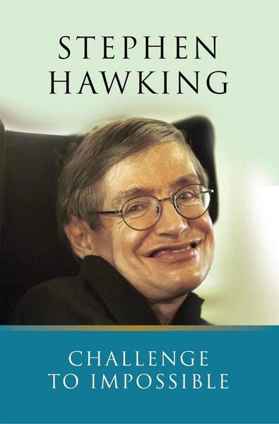 Stephen Hawking: Challenge To Impossible