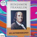 Benjamin Franklin (An Autobiography) – Benjamin Franklin