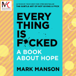 Everything Is F*cked : A Book About Hope – Mark Manson (MKEP)