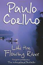 Like The Flowing River: Thoughts And Reflections – Paulo Coelho