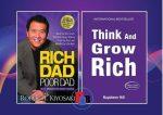Think and grow rich by Napoleon Hill and Rich Dad Poor Dad by Robert T. Kiyosaki