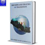 Triumph And Trauma Of Transition by Shambhu Ram Simkhada