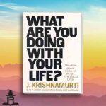 What Are You Doing With Your Life? – J Krishnamurti (bestseller) (bestseller)