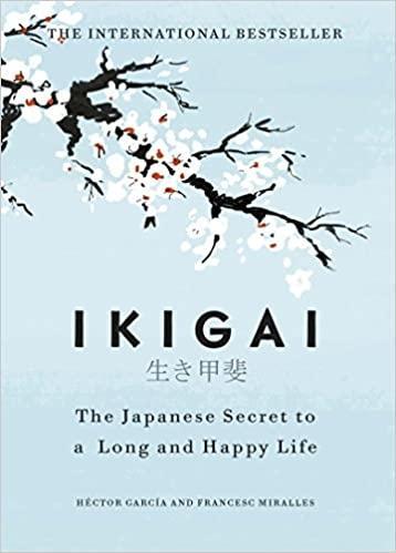 Ikigai: The Japanese Secret To A Long And Happy Life Book