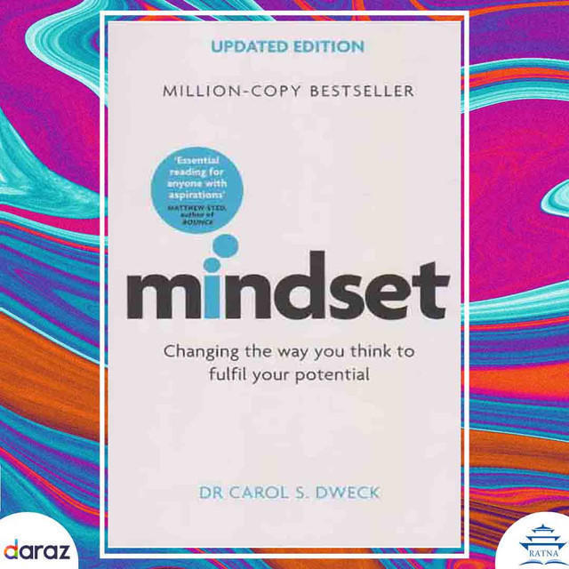 Mindset: Changing The Way You Think To Fulfil Your Potential - Dr. Carol S. Dweck