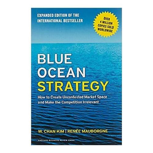 Ocean Strategy: How To Create Uncontested Market Space And Make The Competition Irrelevant (Hardcover) By W. Chan Kim