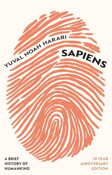 Sapiens A Brief History of Humankind 10 Year Anniversary Edition by Yuval Noah Harari